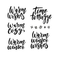 Winter Season And Christmas Greetings Lettering Set. Time To Hugge, Warm And Cozy, Warm Winter, Warm Winter Wishes Brush Calligraphy