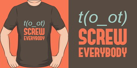 Wall Mural - Unique and Trendy Screw Everybody T-Shirt Design or Mockup.