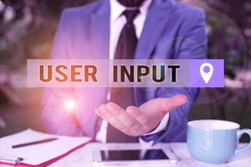 Poster - Writing note showing User Input. Business concept for Any information or data that is sent to a computer for processing Man in front of table. Mobile phone and notes on the table