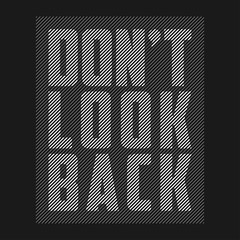 Don't look back - slogan for t-shirt design. Abstract print with lines for t shirt. Typography graphics for apparel. Vector illustration.