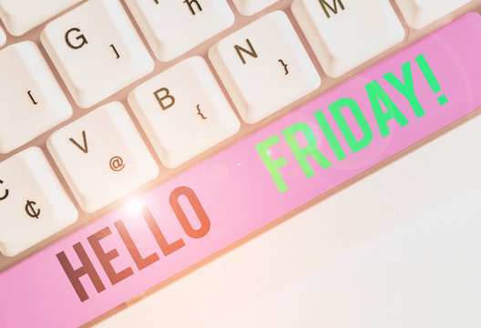 Writing note showing Hello Friday. Business concept for you say this for wishing and hoping another good lovely week