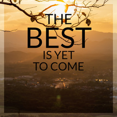 Inspirational and motivation quote on sunset in mountain background with vintage filter.