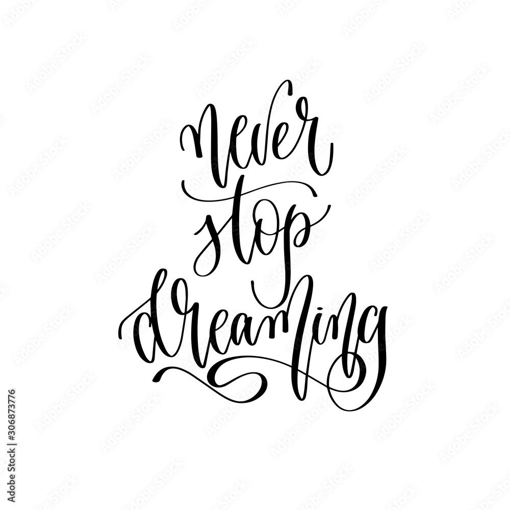 never stop dreaming - hand lettering inscription text, positive quote ...