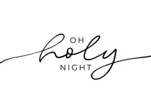 Oh Holy Night - Calligraphy Phrase For Christmas. Holiday Quote Isolated On White Background.