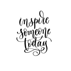 Wall Mural - inspire someone today - hand lettering inscription text motivation and inspiration positive quote