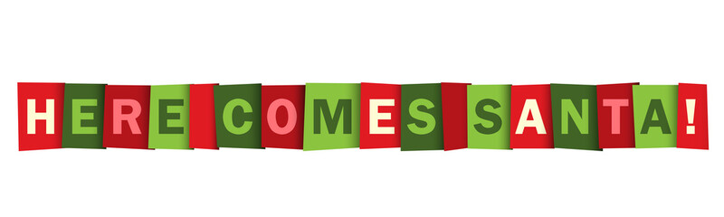 Wall Mural - HERE COMES SANTA! red and green seasonal vector typography banner