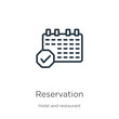 Reservation icon. Thin linear reservation outline icon isolated on white background from hotel and restaurant collection. Line vector reservation sign, symbol for web and mobile