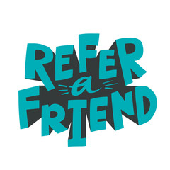 Refer a friend lettering