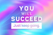 © SunwArt - You will succeed just keep going poster.