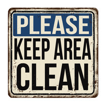 Please Keep Area Clean Vintage Rusty Metal Sign