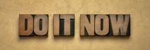 Do It Now - Motivational Word Abstract In Wood Type
