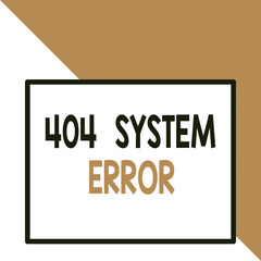 Fototapete - Text sign showing 404 System Error. Business photo text message appears when website is down and cant be reached Front close up view big blank rectangle abstract geometrical background