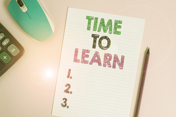 Poster - Text sign showing Time To Learn. Business photo text Obtain new knowledge or skill Educational or career growth Electronic calculator wire mouse striped sheet pencil colored background