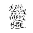 I love you to the moon and back postcard. Modern vector brush calligraphy. Ink illustration with hand-drawn lettering. 
