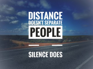 image with wordings or quotes - distance doesn't separate people, silence does