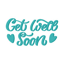 Hand Drawn Lettering Card. The Inscription: Get Well Soon. Perfect Design For Greeting Cards, Posters, T-shirts, Banners, Print Invitations.