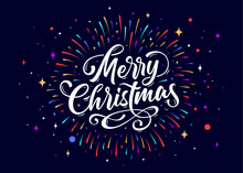 Merry Christmas. Lettering Text For Merry Christmas. Greeting Card, Poster, Banner With Script Text Merry Christmas. Holiday Background With Graphic, Hand Drawn Design, Fireworks. Vector Illustration