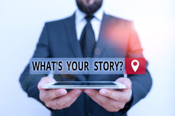 Poster - Handwriting text writing What S Your Story Question. Conceptual photo asking demonstrating about his past life actions events Male human wear formal work suit hold smart hi tech smartphone use hands