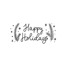Wall Mural - Happy holidays greeting card with lettering vector illustration. Typography print design with hand drawn wishes phrase, xmas tree branches and snowflakes. Merry Christmas and Happy New Year concept