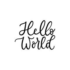 Wall Mural - Hello world typography print lettering vector illustration. Hand drawn quote for babies clothes, nursery decorations, bags, posters, invitations, cards, pillows design. Isolated on white background