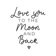 Love you to the moon and back print with lettering vector illustration. Handwritten calligraphy quote for valentines day design, greeting card, poster, banner, printable wall art, t-shirt