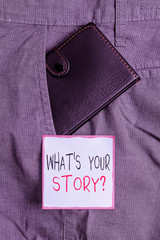 Poster - Writing note showing What S Your Story Question. Business concept for asking demonstrating about his past life actions events Small wallet inside trouser front pocket near notation paper