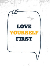 Wall Mural - Love Yourself first concept quote, vector typography background, modern poster, grunge concept