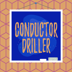 Poster - Conceptual hand writing showing Conductor Driller. Concept meaning means of conveying the upflowing drilling fluid Asymmetrical uneven shaped pattern object multicolour design