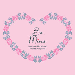 Poster - Card design be mine with floral and leaf frame, isolated on pink background elegant. Vector