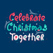 © nutalina - Creative holiday hand drawn lettering Celebrate Christmas Together. Winter postcard template. Colorful lettering phrases. Christmas and New Year vector illustrations with congratulation