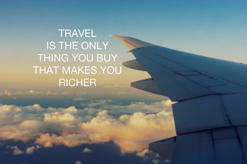 Wall Mural - Motivational and inspirational quotes - Travel is the only thing you buy that makes you richer.