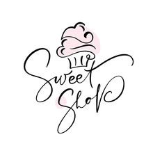 Sweet Shop Vector Calligraphic Text With Logo. Sweet Cupcake With Cream, Vintage Dessert Emblem Template Design Element. Candy Bar Birthday Or Wedding Invitation