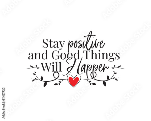 Fotografía Stay positive and good things will happen, vector