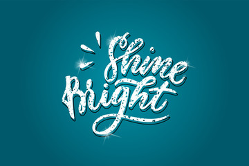 Poster - Shine bright hand drawn positive inspirational lettering phrase