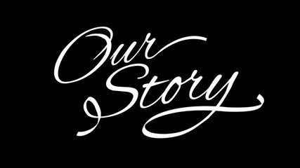 our story. calligraphic title with alpha channel