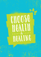 Choose Health And Healing. Inspiring Typography Creative Motivation Quote Vector Template.