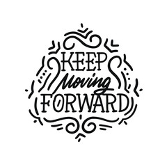 Wall Mural - Keep moving forward. Motivation slogan, phrase or quote. Modern vector illustration for t-shirt, sweatshirt or other apparel print.