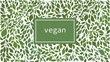 Green leaves label background suitable for vegan products, beauty or food. Vector illustration.