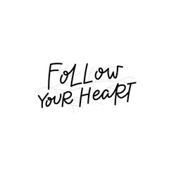 Wall Mural - Follow your heart calligraphy quote lettering