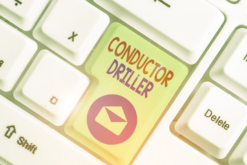 Poster - Handwriting text Conductor Driller. Conceptual photo means of conveying the upflowing drilling fluid
