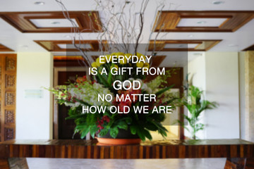 Wall Mural - Inspirational Quotes - Everyday is a gift from God no matter how old we are.
