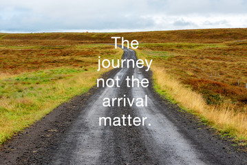 Wall Mural - Inspirational Quotes - The journey not the arrival matter.