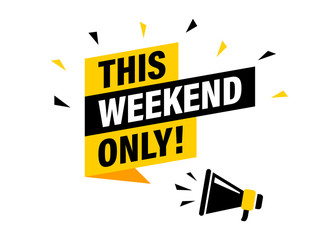 Wall Mural - male hand holding megaphone with this weekend only speech bubble. loudspeaker. banner for business, 