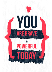 Wall Mural - You are brave poster quote in modern style. Text background. Distressed banner.