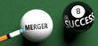 Merger brings success - pictured as word Merger on a pool ball, to symbolize that Merger can initiate success, 3d illustration