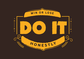 Wall Mural - Win or lose do it honestly
