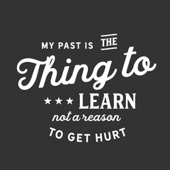 Wall Mural - My past is the thing to learn not a reason to get hurt