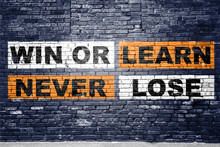Win Or Learn Never Lose Saying Lettering Graffiti On Brick Wall