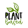 Plant based - Handwritten calligraphy for restaurant badge or logo. Vector elements for labels,  stickers or icons, t-shirts or mugs. healthy food design. Go healthy, vegan, vegetarian.