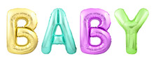 Word BABY Made Of Colorful Inflatable Balloon Letters Isolated On White Background